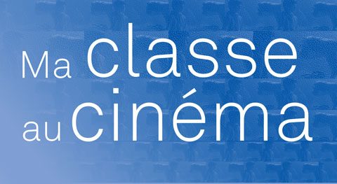 affiche Ma classe au cinéma : Maternelle au cinéma, école et cinéma, collège au cinéma, lycéens et apprentis au cinéma